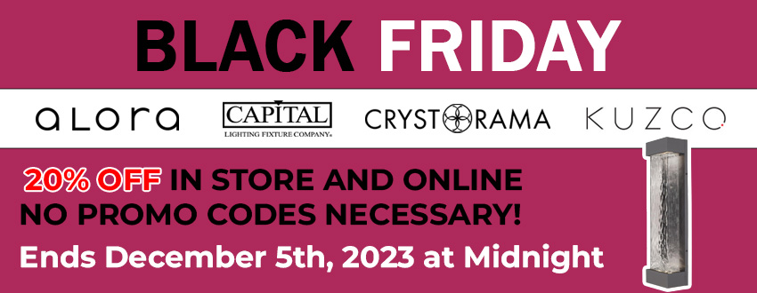 Black Friday Sale, 20% off on Alora, Capital Lighting, Crystorama, and Kuzco. Sale ends December 5th, 2023 at Midnight